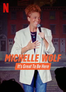 Michelle Wolf: It’s Great to Be Here