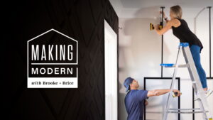 Making Modern with Brooke and Brice