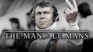 Steve McQueen: The Man & Le Mans