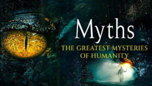 Myths: The Greatest Mysteries of Humanity