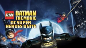 LEGO Batman: The Movie – DC Super Heroes Unite