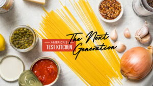 America’s Test Kitchen: The Next Generation