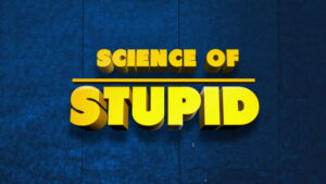 Science of Stupid