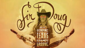 Sir Doug and the Genuine Texas Cosmic Groove