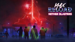 Max Reload and the Nether Blasters