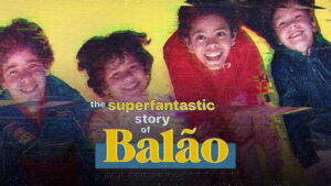 The Superfantastic Story of Balão