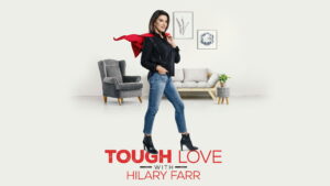 Tough Love With Hilary Farr