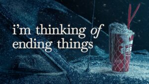 I’m Thinking of Ending Things