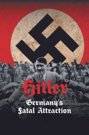 Hitler: Germany’s Fatal Attraction