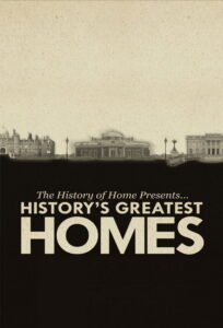 The History of Home Presents… History’s Greatest Homes