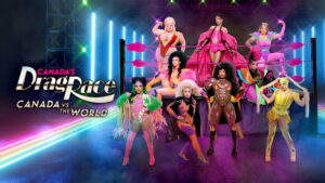 Canada’s Drag Race: Canada vs. The World