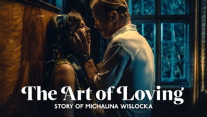 The Art of Loving: Story of Michalina Wislocka
