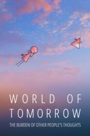 World of Tomorrow Episode Two: The Burden of Other People’s Thoughts
