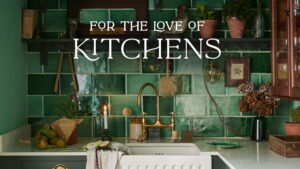 For the Love of Kitchens