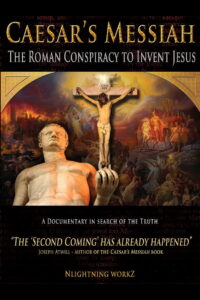 Caesar’s Messiah: The Roman Conspiracy to Invent Jesus
