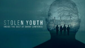 Stolen Youth: Inside the Cult at Sarah Lawrence