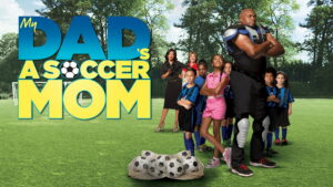 My Dad’s a Soccer Mom