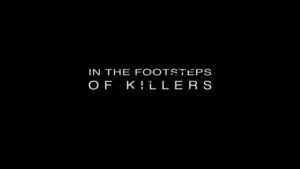 In the Footsteps of Killers