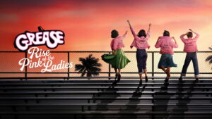 Grease: Rise of the Pink Ladies