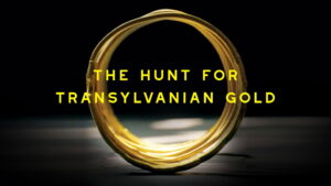 The Hunt for Transylvanian Gold