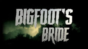 Bigfoot’s Bride