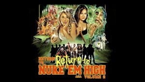 Return to… Return to Nuke ‘Em High aka Vol. 2
