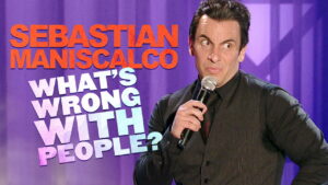 Sebastian Maniscalco: What’s Wrong with People?