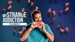 My Strange Addiction: Still Addicted?