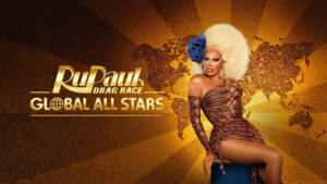 RuPaul’s Drag Race Global All Stars
