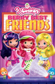 Strawberry Shortcake: Berry Best Friends