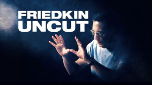 Friedkin Uncut