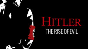 Hitler: The Rise of Evil