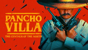 Pancho Villa: The Centaur of the North