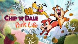 Chip ‘n’ Dale: Park Life