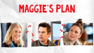 Maggie’s Plan
