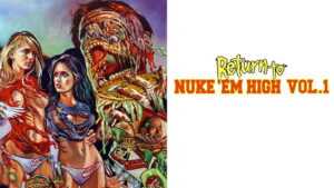 Return to Nuke ‘Em High Volume 1