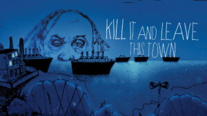 Kill It and Leave This Town