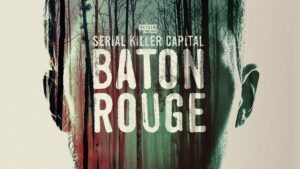 Serial Killer Capital: Baton Rouge