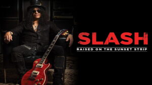Slash: Raised On the Sunset Strip