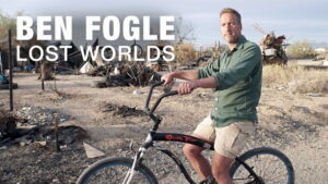 Lost Worlds with Ben Fogle