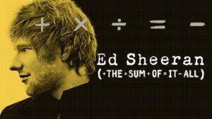 Ed Sheeran: The Sum of It All