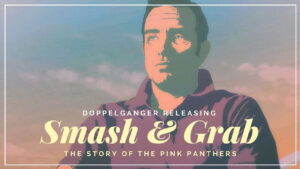 Smash and Grab: The Story of the Pink Panthers
