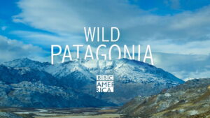 Patagonia: Earth’s Secret Paradise