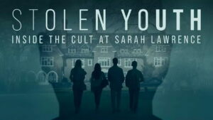 Stolen Youth: Inside the Cult at Sarah Lawrence