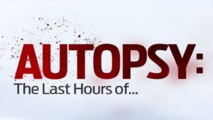 Autopsy: The Last Hours Of…