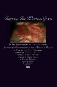 Through the Weeping Glass: On the Consolations of Life Everlasting (Limbos & Afterbreezes in the Mütter Museum)