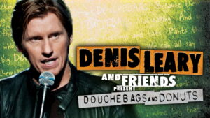Denis Leary and Friends Present: Douchebags and Donuts