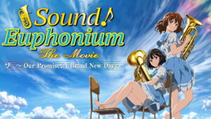 Sound! Euphonium the Movie – Our Promise: A Brand New Day