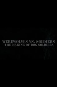 Werewolves Vs. Soldiers: The Making of ‘Dog Soldiers’