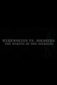 Werewolves Vs. Soldiers: The Making of ‘Dog Soldiers’